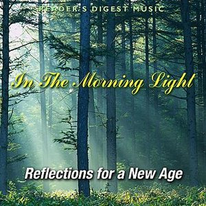Reader's Digest Music: In the Morning Light: Peaceful Reflections for a New Age