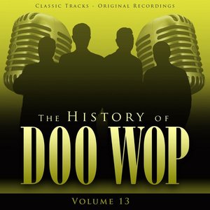 The History of Doo Wop, Vol. 13 (50 Unforgettable Doo Wop Tracks)