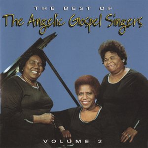 The Best Of The Angelic Gospel Singers, Volume 2