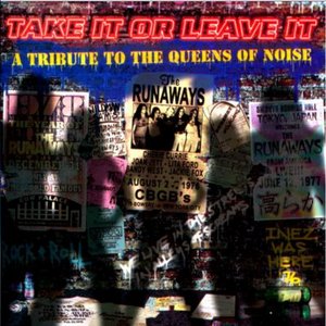 Bild för 'Take It Or Leave It - A Tribute To the Queens of Noise: The Runaways'