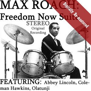 We Insist! Max Roach's Freedom Now Suite (Digitally Re-mastered)