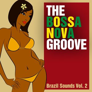 The Bossa Nova Groove - Brazil Sounds, Vol. 2