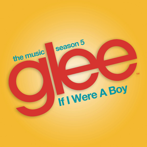 Glee Cast - If I Were a Boy Lyrics - Zortam Music