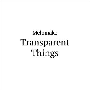 Transparent Things