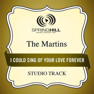 I Could Sing of Your Love Forever (Studio Track)