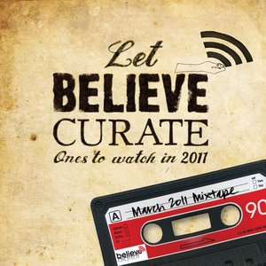 Let Believe Curate (Ones to Watch In 2011 - 2o11's Most Promising Artists )