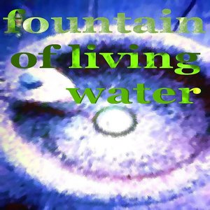 Fountain Of Living Water