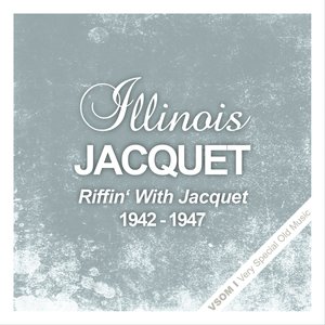 Riffin' With Jacquet  (1942 - 1947)