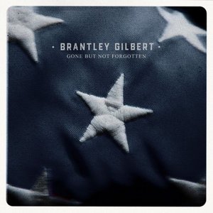 Brantley Gilbert - Gone But Not Forgotten Lyrics - Zortam Music