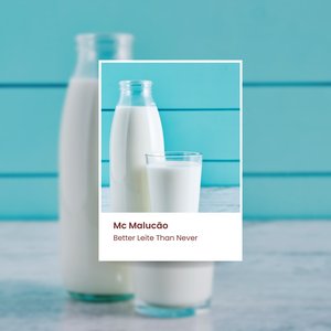 Better Leite Than Never