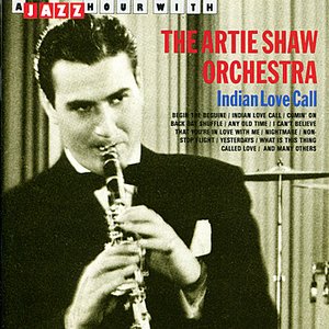 A Jazz Hour With The Artie Shaw Orchestra: Indian Love Call