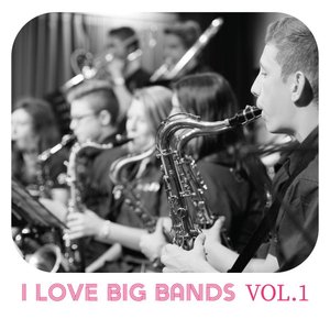 I Love Big Bands, Vol. 1