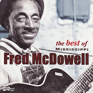 Mississippi Fred McDowell - The Best of Mississippi Fred McDowell - Zortam Music