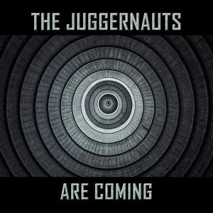 The Juggernauts Are Coming