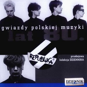 Gwiazdy polskiej muzyki lat 80: Republika