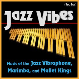 Best of Jazz Vibes: Music of the Jazz Vibraphone, Marimba, and Mallet Kings