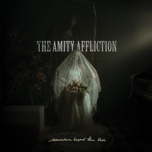 The Amity Affliction - Somewhere Beyond the Blue - Zortam Music