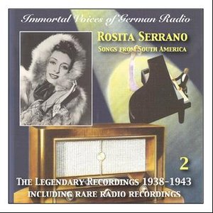 Immortal Voices Of German Radio: Rosita Serrano, Vol. 2 (Legendary Recordings 1938-1943)