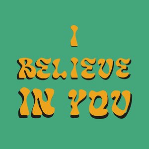 I Believe In You