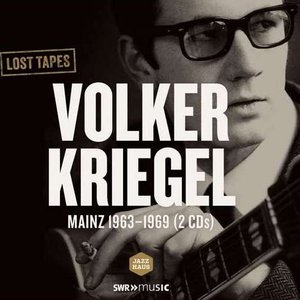 Volker Kriegel: Lost Tapes (Mainz Recordings 1963-1969) [Extended Version]
