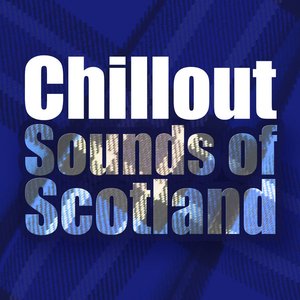 Chillout Sounds of Scotland
