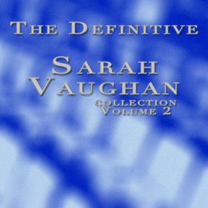 The Definitive Sarah Vaughan Collection, Vol. 2