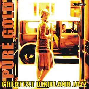 Pure Gold - Greatest Dixieland Jazz, Vol. 3