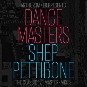 Dance Masters: Shep Pettibone (The Classic Master-Mixes)