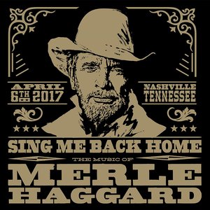 Sing Me Back Home: The Music Of Merle Haggard (Live)