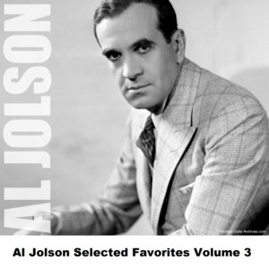 Al Jolson Selected Favorites, Vol. 3