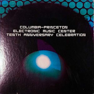 Columbia-Princeton Electronic Music Center 10th Anniversary