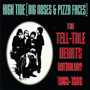 The Tell-Tale Hearts Anthology 1983-1986: High Tide (Big Noses & Pizza Faces)