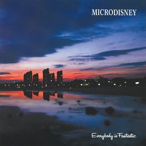 Microdisney - Everybody Is Fantastic - Zortam Music