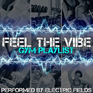 Feel The Vibe - Gym Playlist