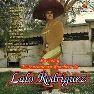 La Voz Y El Sentimiento Ranchero De Lalo Rodriguez