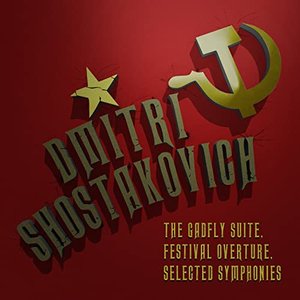 Dmitri Shostakovich: The Gadfly Suite, Festival Overture & Selected Symphonies