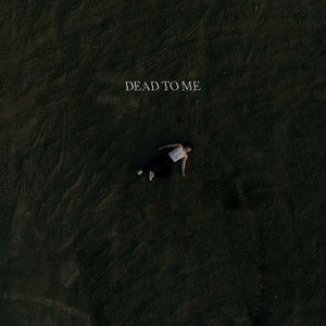 dead to me