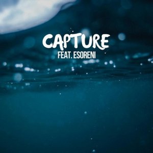 Capture (feat. Esoreni) - Single