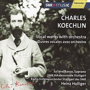 Koechlin: Vocal Works with Orchestra