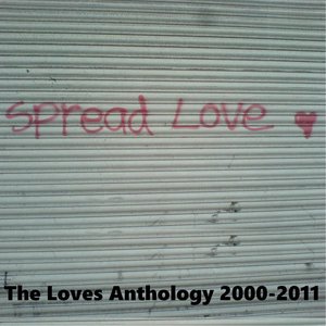 Spread Love: The Loves Anthology 2000-2011