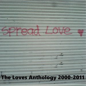 Spread Love: The Loves Anthology 2000-2011