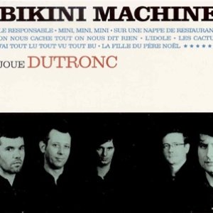 Bikini Machine joue Dutronc
