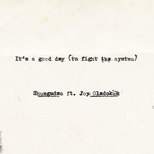 It's a good day (to fight the system) [feat. Joy Oladokun]