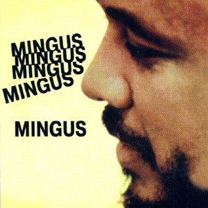 Mingus, Mingus, Mingus