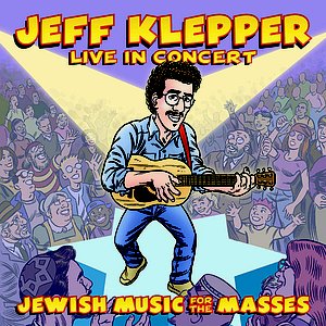 Jewish Music for the Masses: Jeff Klepper Live in Concert