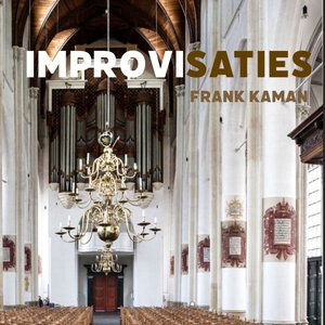 Improvisaties (Frank Kaman Bespeelt Het Walcker-Orgel In De Martinikerk Doesburg)