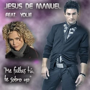 Me Faltas Tú, Te Sobro Yo (Feat. Yolie) - Single