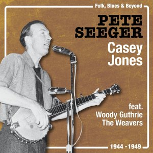 Casey Jones (feat. Woody Guthrie) [1944 - 1949]