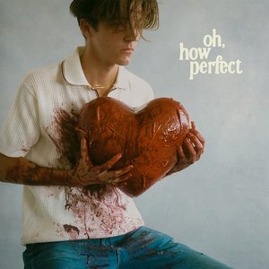 oh, how perfect [Explicit]