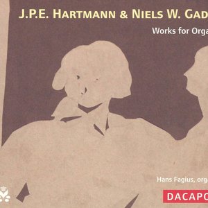 J.P.E. Hartmann & Niels W. Gade: Works for Organ